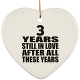 3rd Anniversary 3 Years Still In Love After These Years - Heart Ornament