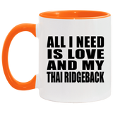 All I Need Is Love And My Thai Ridgeback - 11oz Accent Mug Orange