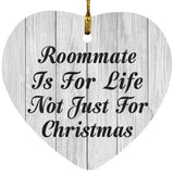 Roommate Is For Life Not Just For Christmas - Heart Ornament F
