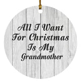 All I Want For Christmas Is My Grandmother - Circle Ornament F