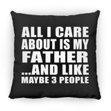 All I Care About Is My Father - Throw Pillow Black