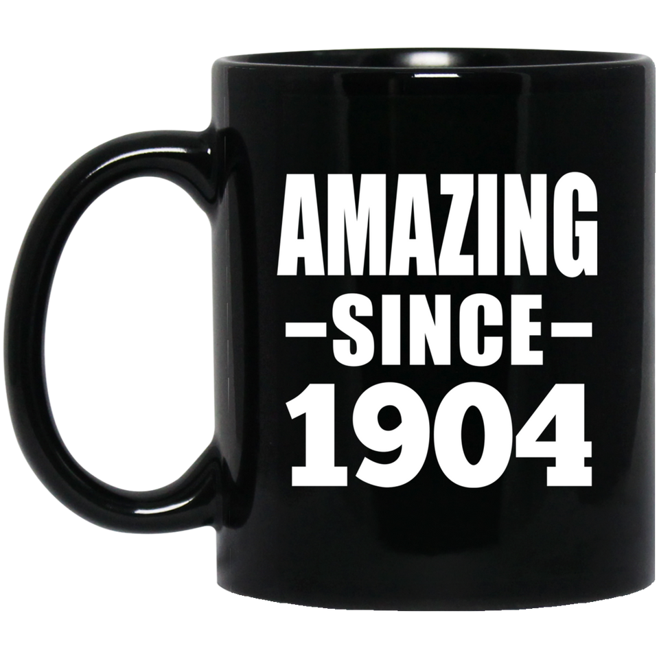 120th Birthday Amazing Since 1904 - 11oz Coffee Mug Black