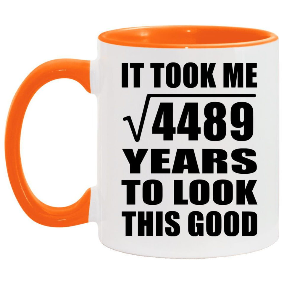 67th Birthday Took Square Root of 4489 Years To Look Good - 11oz Accent Mug Orange