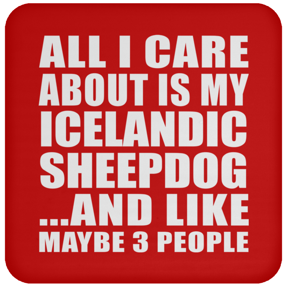 All I Care About Is My Icelandic Sheepdog - Drink Coaster