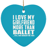 I Love My Girlfriend More Than Ballet - Heart Ornament