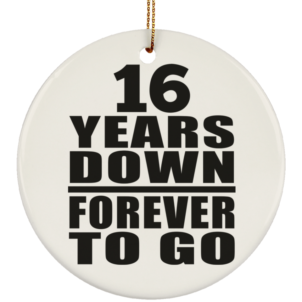 16th Anniversary 16 Years Down Forever to Go - Circle Ornament