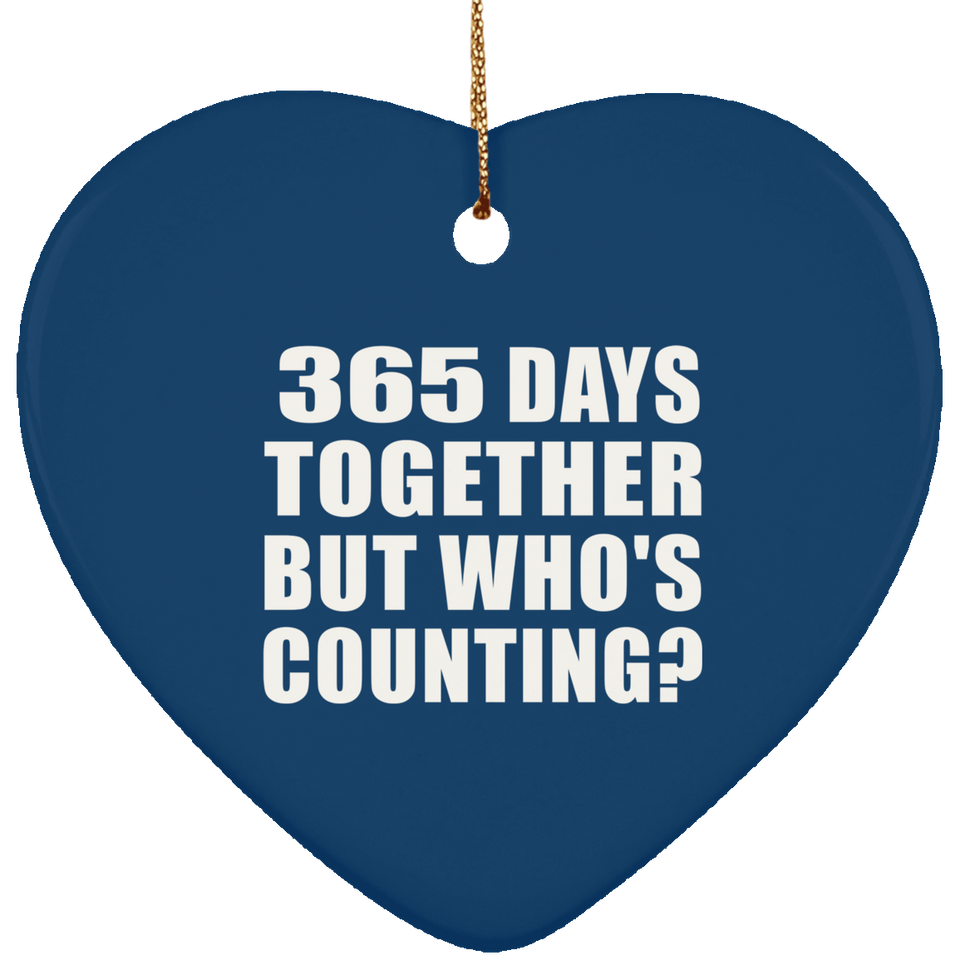 1st Anniversary 365 Days Together But Who's Counting - Heart Ornament