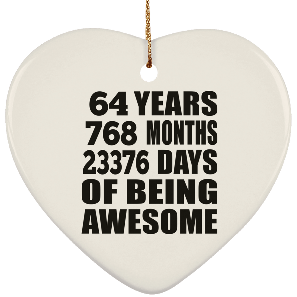 64th Birthday 64 Years 768 Months 23376 Days Of Awesome - Heart Ornament