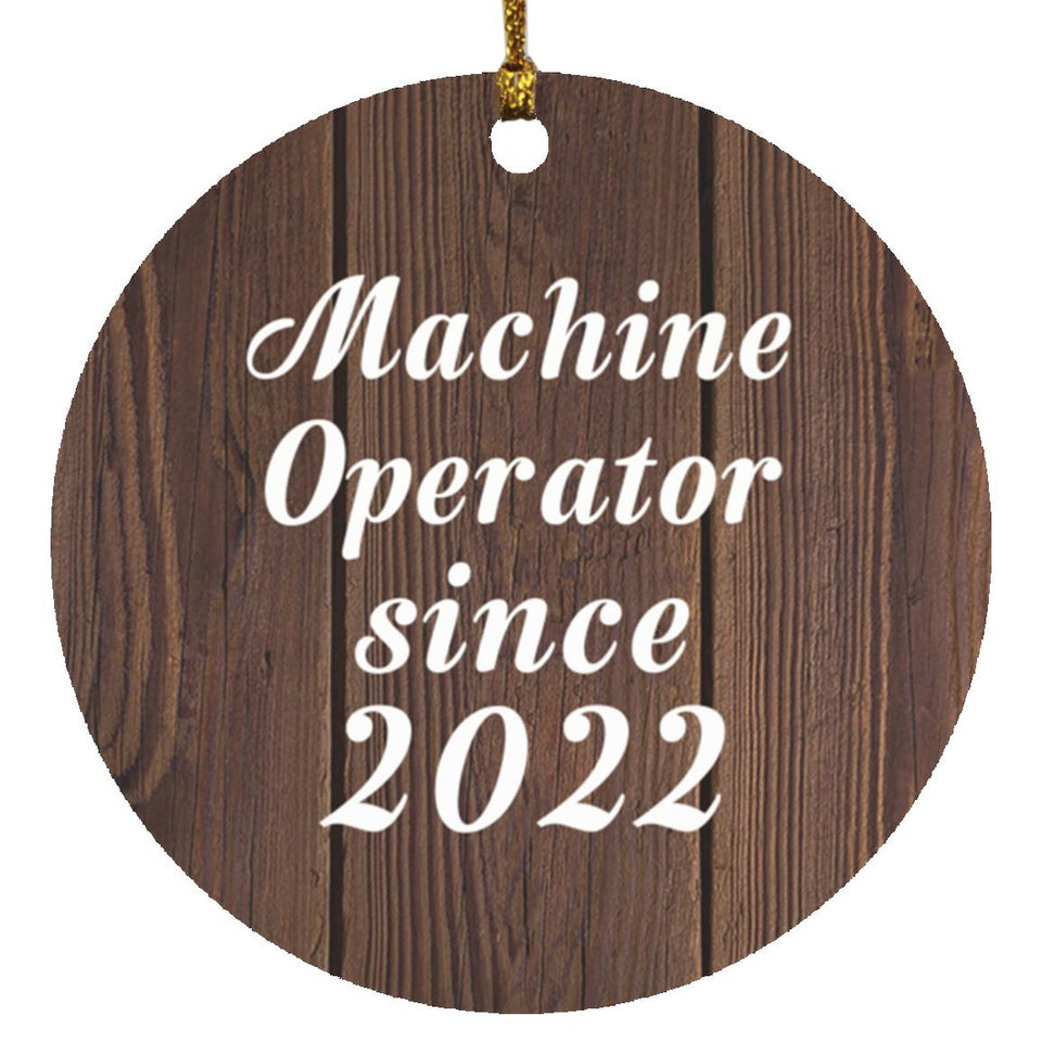 Machine Operator Since 2022 - Circle Ornament D