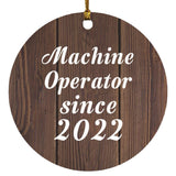 Machine Operator Since 2022 - Circle Ornament D