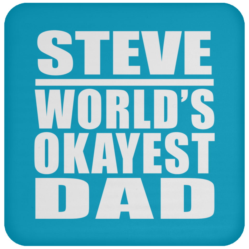 Steve World's Okayest Dad - Drink Coaster