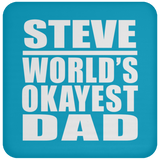Steve World's Okayest Dad - Drink Coaster