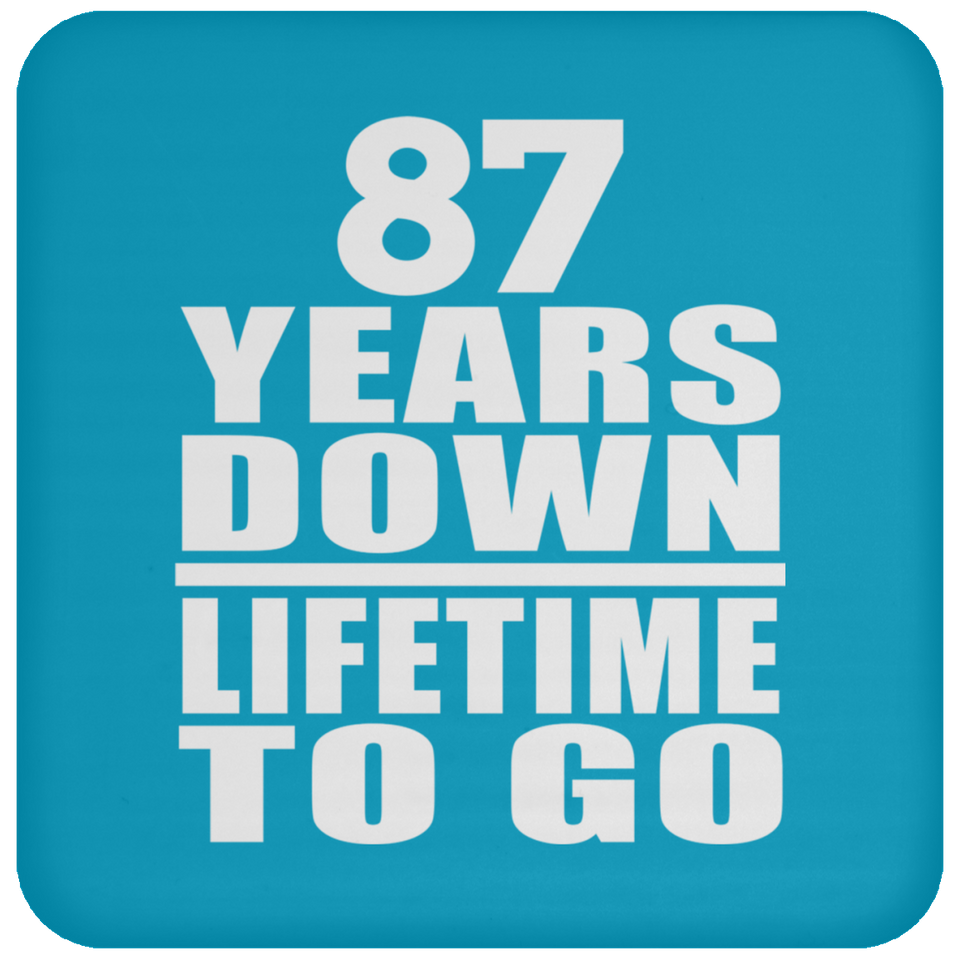 87th Anniversary 87 Years Down Lifetime To Go - Drink Coaster