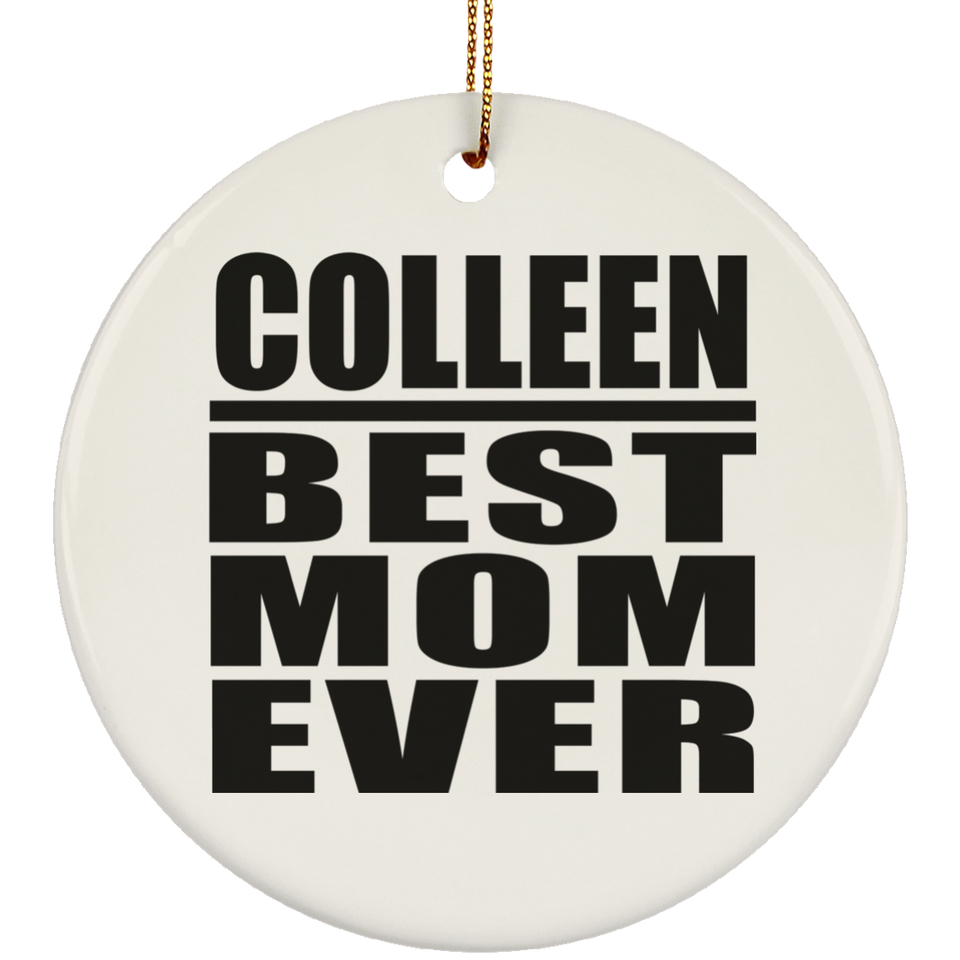 Colleen Best Mom Ever - Circle Ornament
