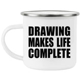 Drawing Makes Life Complete - 12oz Camping Mug