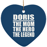 Doris The Mom The Hero The Legend - Heart Ornament