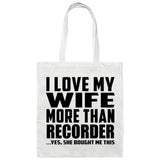 I Love My Wife More Than Recorder - Tote Bag White