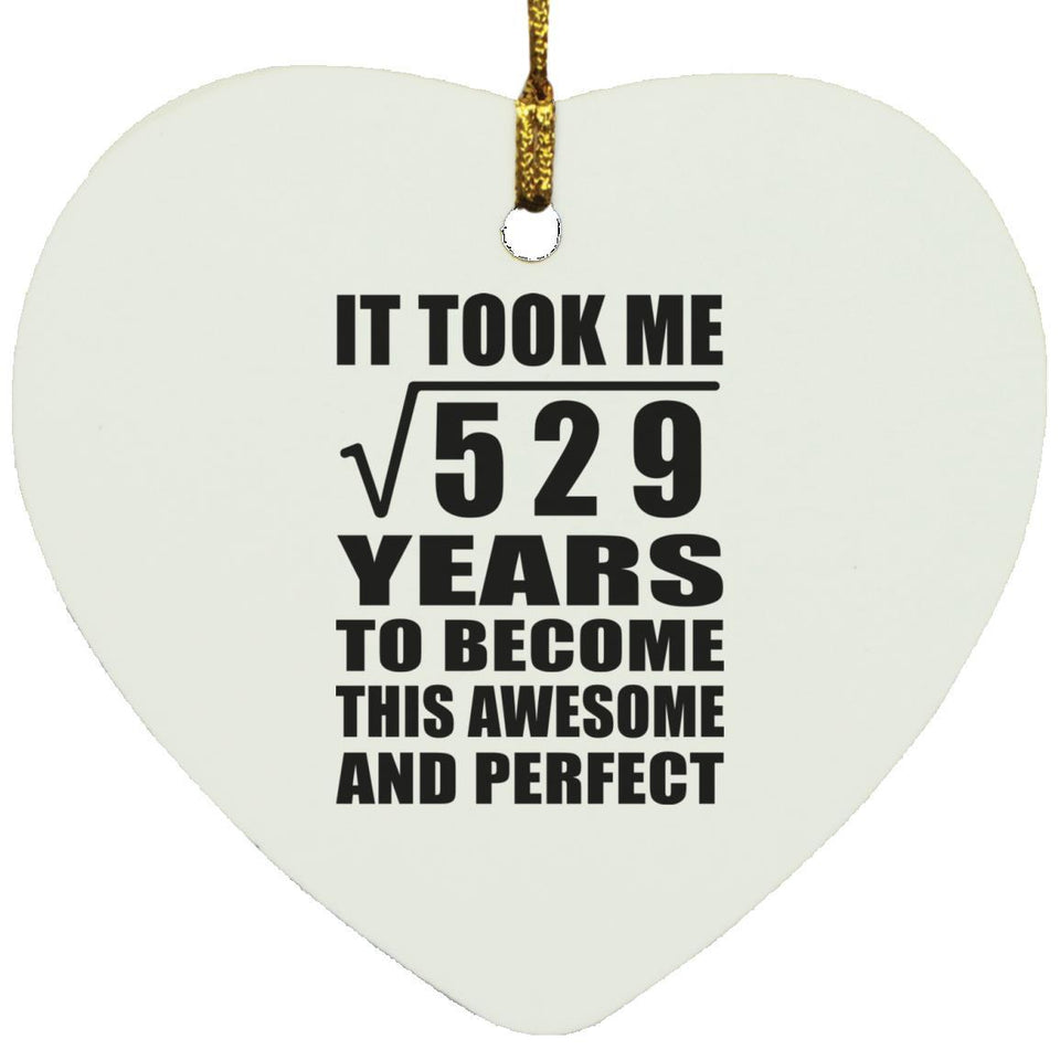 23rd Birthday Took Square Root of 529 Years To Awesome - Heart Ornament