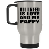 All I Need Is Love And My Pappy - Silver Travel Mug