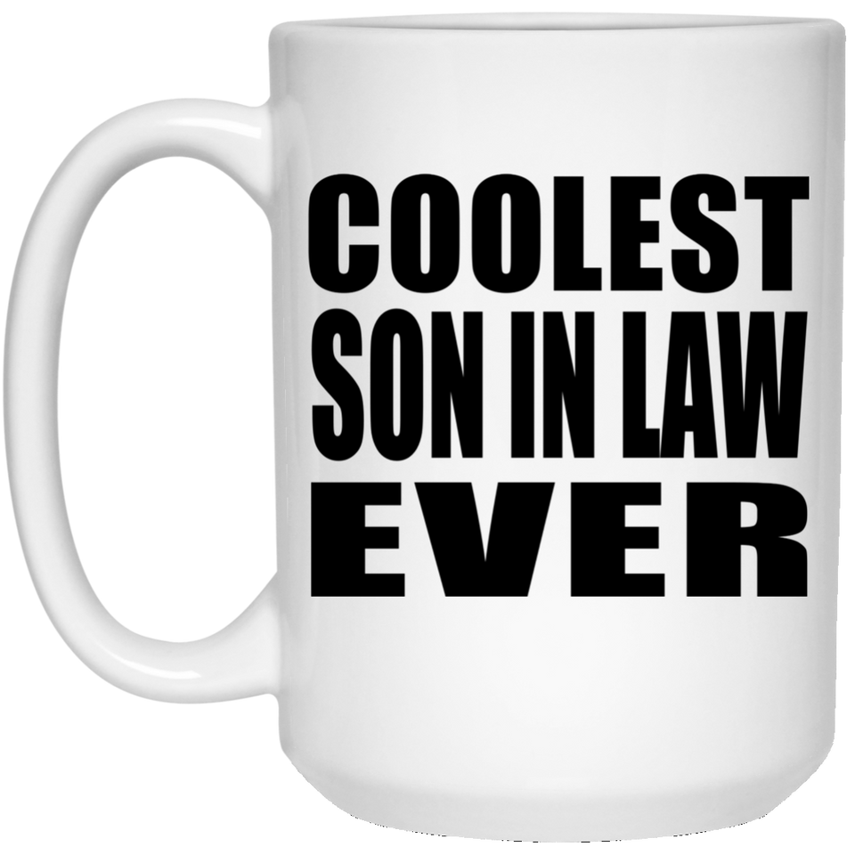 Coolest Son In Law Ever - 15 Oz Coffee Mug