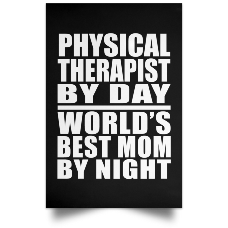 Physical Therapist By Day World's Best Mom By Night - Poster Portrait