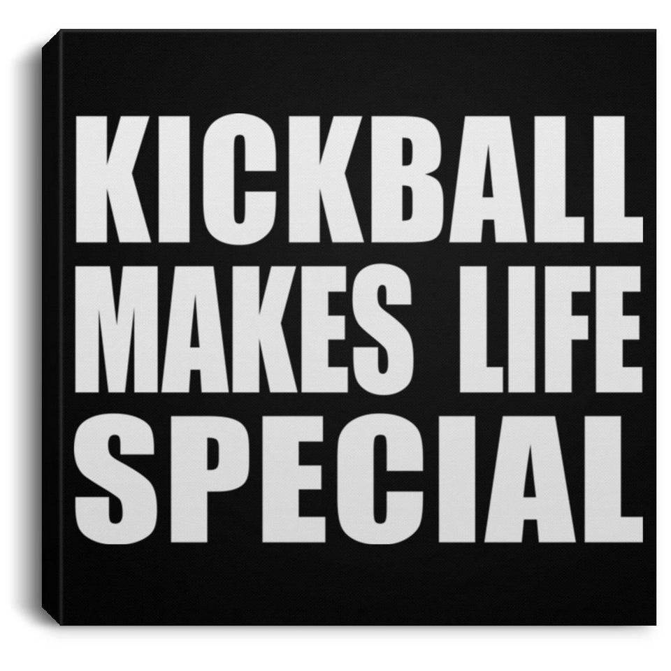Kickball Makes Life Special - Canvas Square