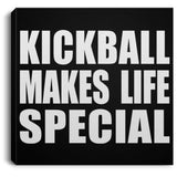 Kickball Makes Life Special - Canvas Square