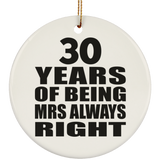 30th Anniversary 30 Years of Being Mrs Always Right - Circle Ornament