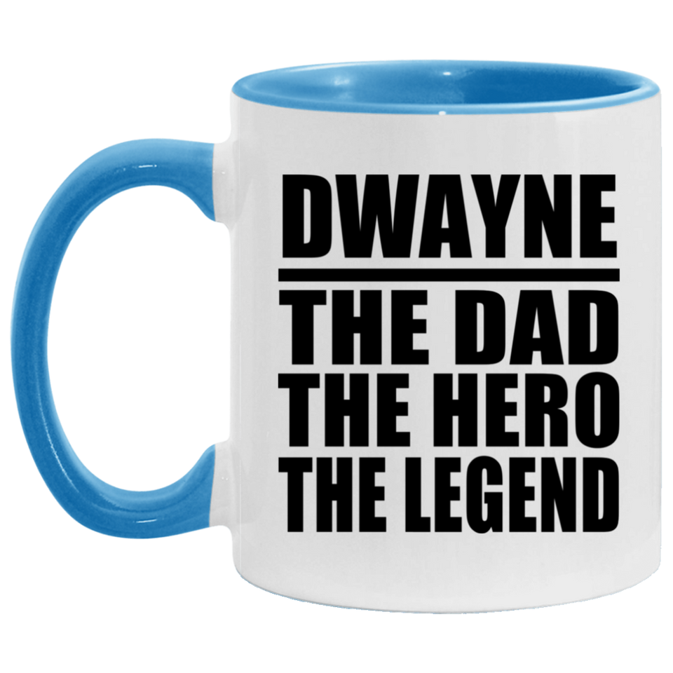 Dwayne The Dad The Hero The Legend - 11oz Accent Mug Blue