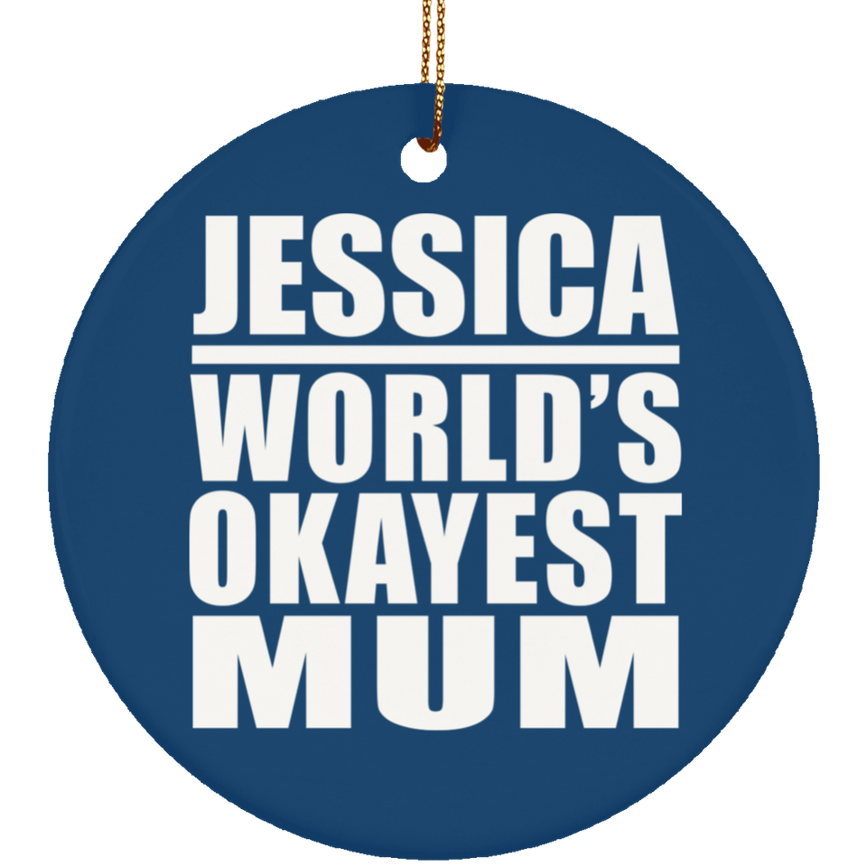 Jessica World's Okayest Mum - Circle Ornament