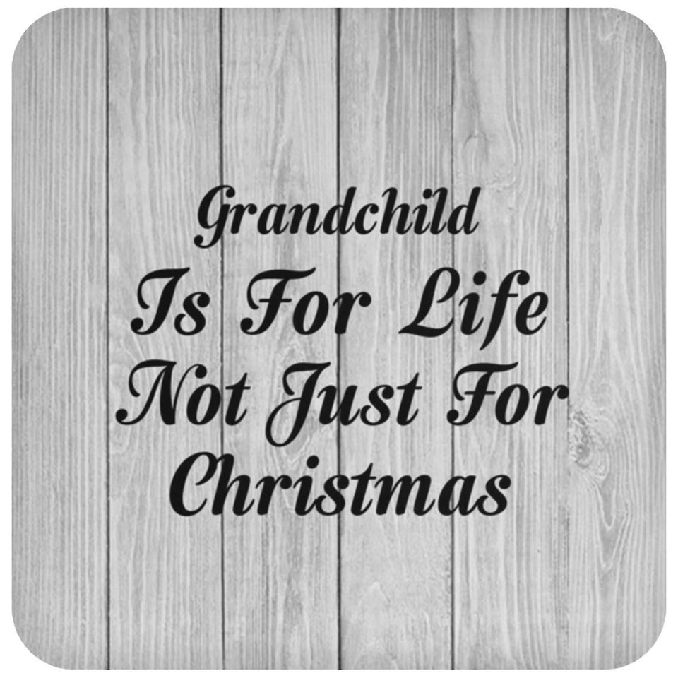 Grandchild Is For Life Not Just For Christmas - Drink Coaster F