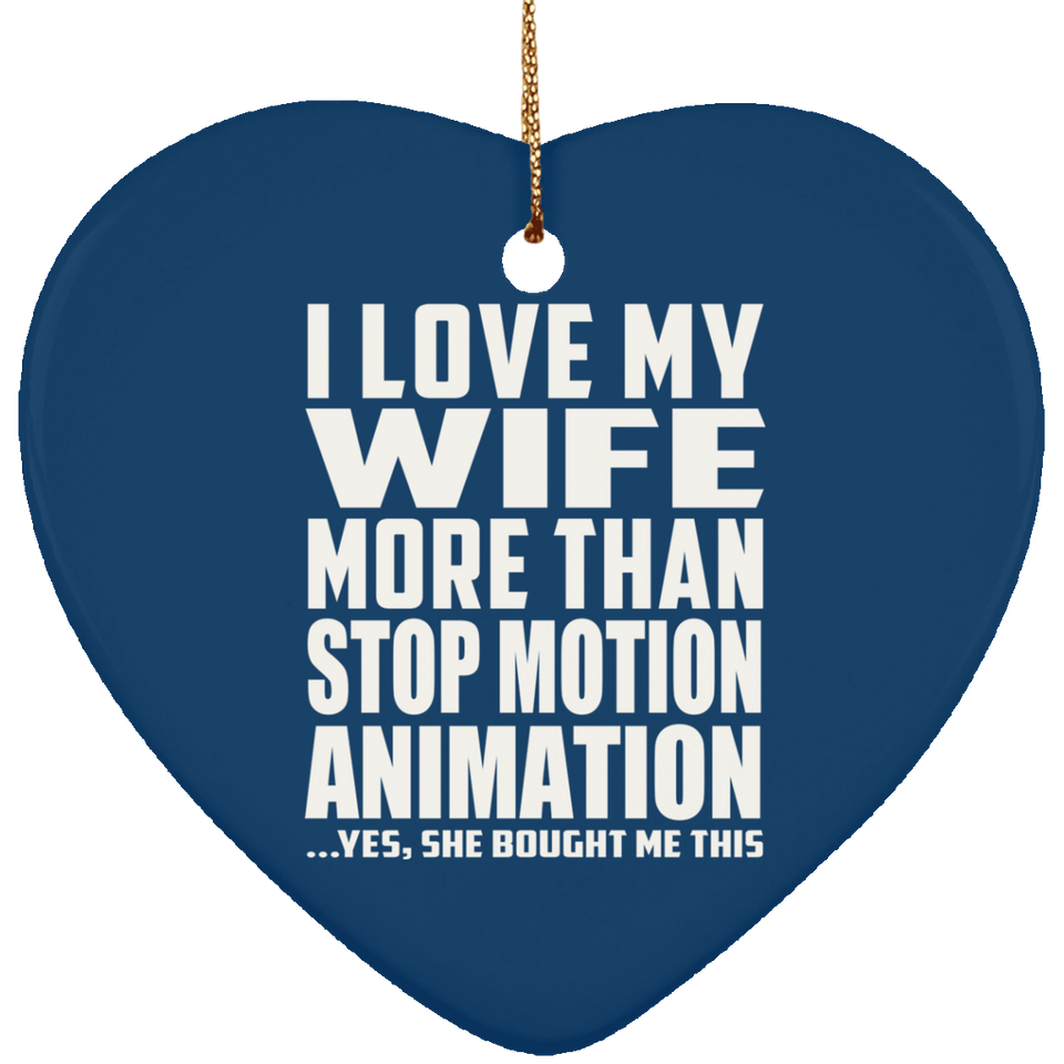 I Love My Wife More Than Stop Motion Animation - Heart Ornament