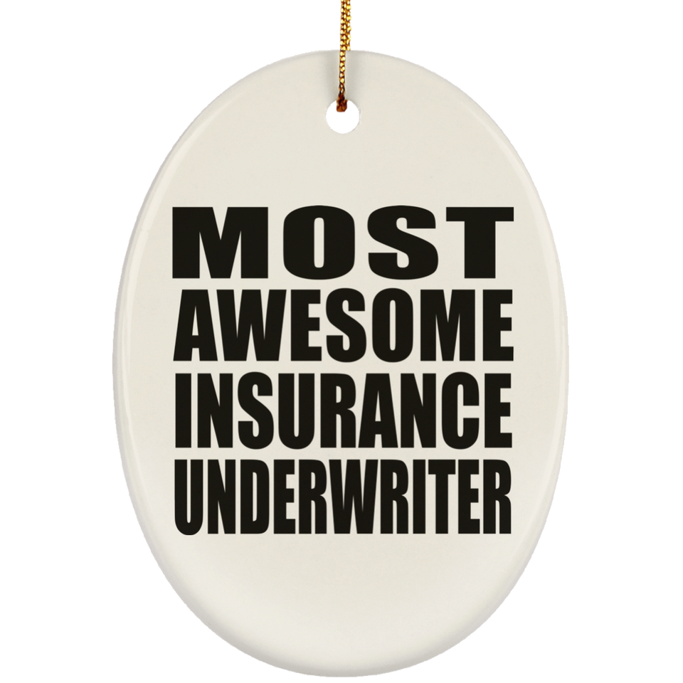Most Awesome Insurance Underwriter - Oval Ornament