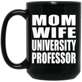 Mom Wife University Professor - 15oz Coffee Mug Black