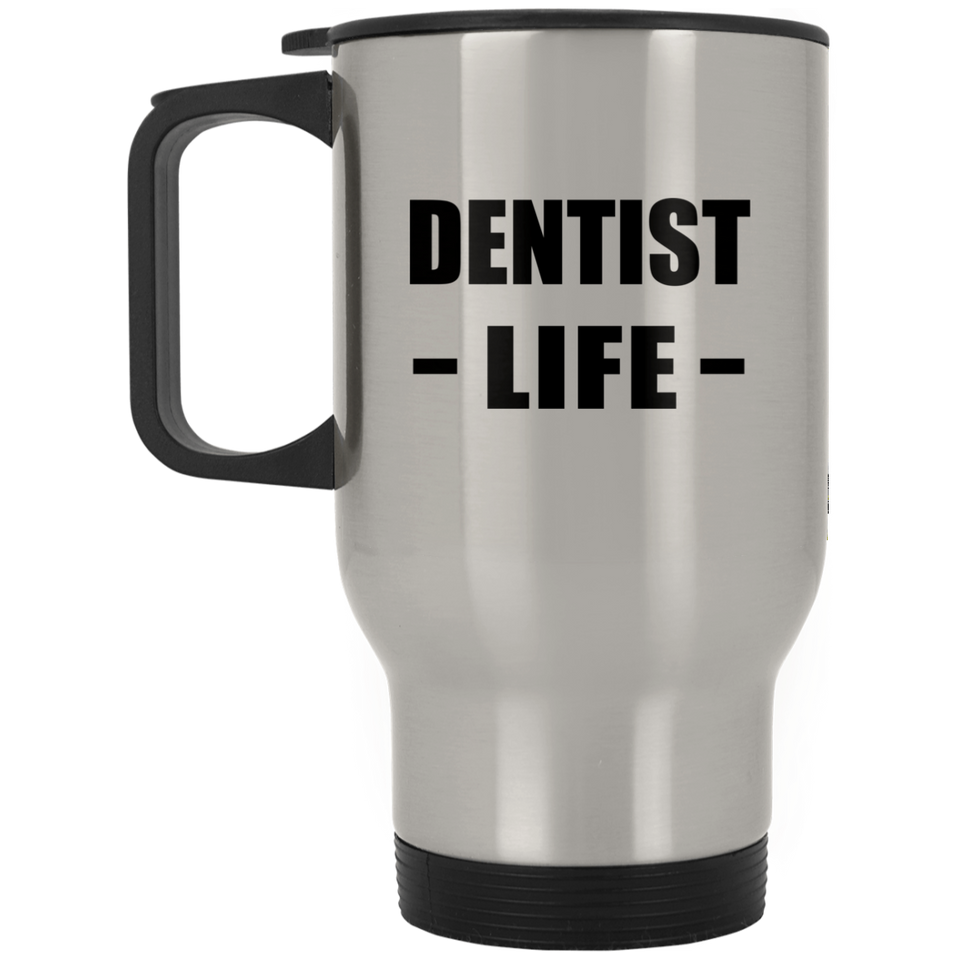 Dentist Life - Silver Travel Mug