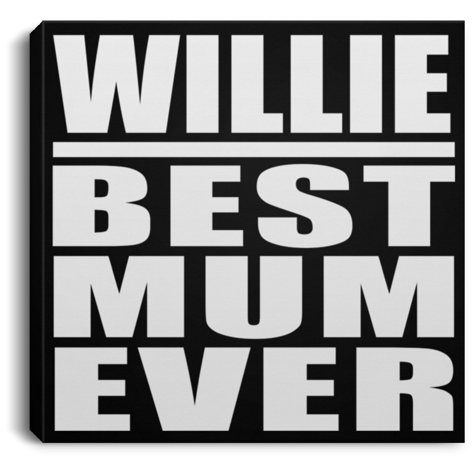 Willie Best Mum Ever - Canvas Square