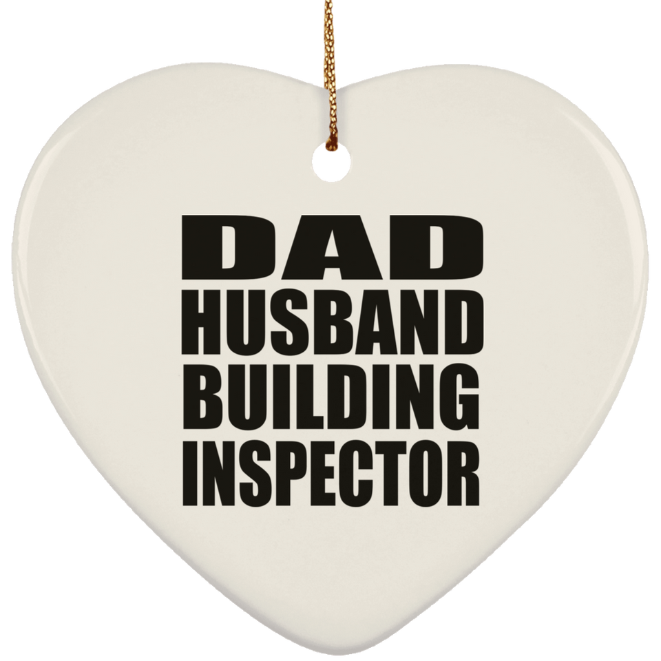 Dad Husband Building Inspector - Heart Ornament
