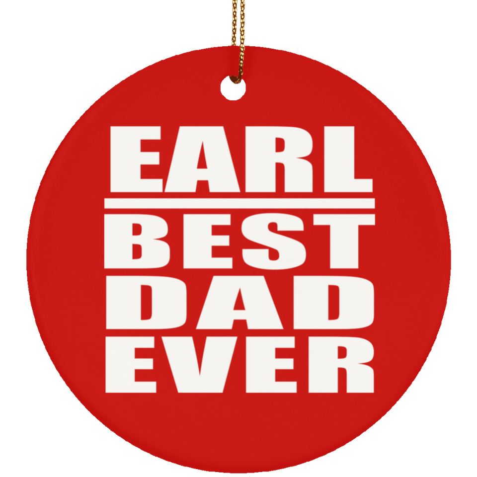 Earl Best Dad Ever - Circle Ornament