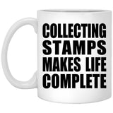 Collecting Stamps Makes Life Complete - 11oz Coffee Mug