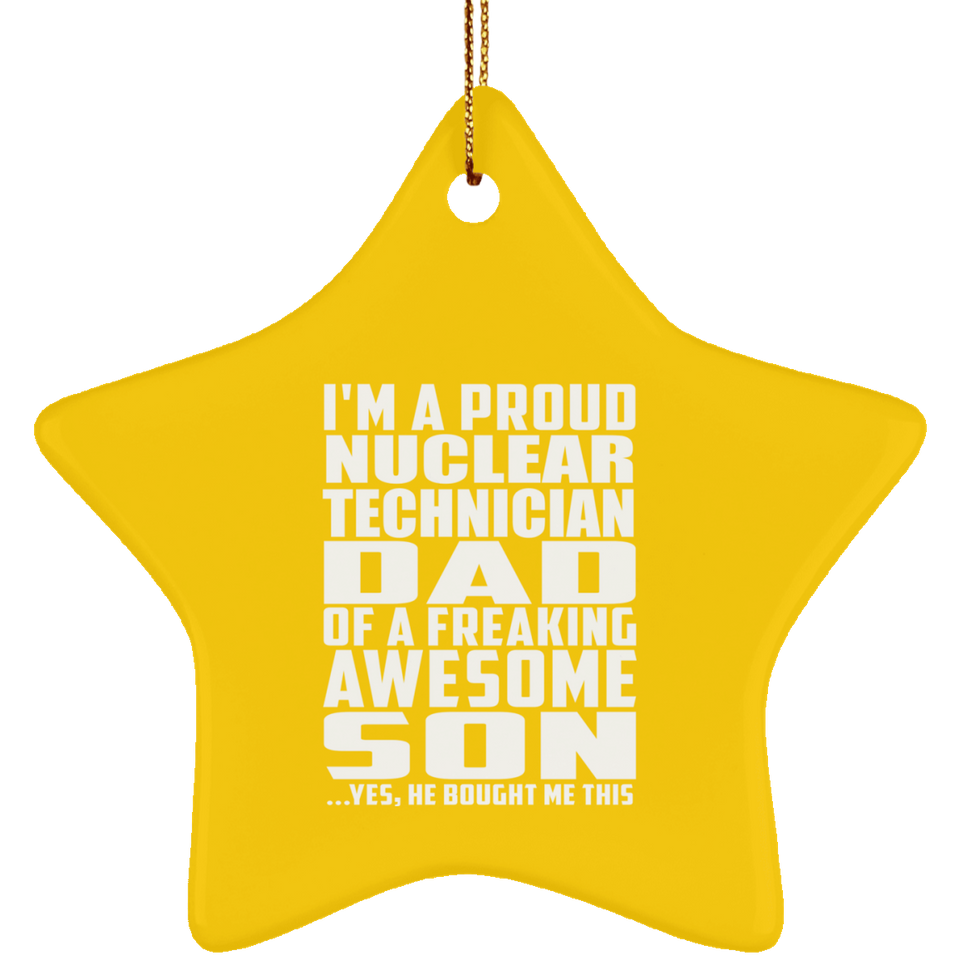 Proud Nuclear Technician Dad Of Awesome Son - Star Ornament