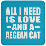 All I Need Is Love And A Aegean Cat - Drink Coaster