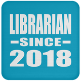Librarian Since 2018 - Drink Coaster