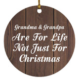 Grandma & Grandpa Are For Life Not Just For Christmas - Circle Ornament D