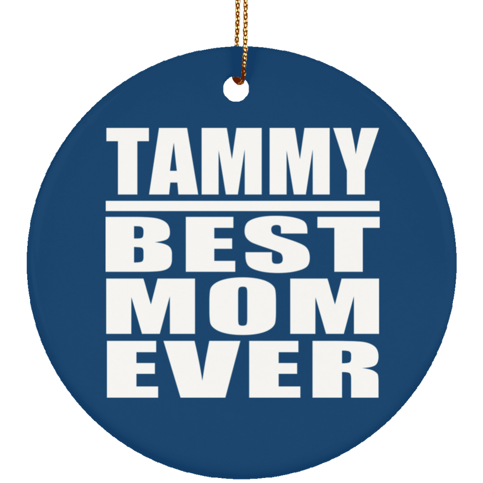 Tammy Best Mom Ever - Circle Ornament