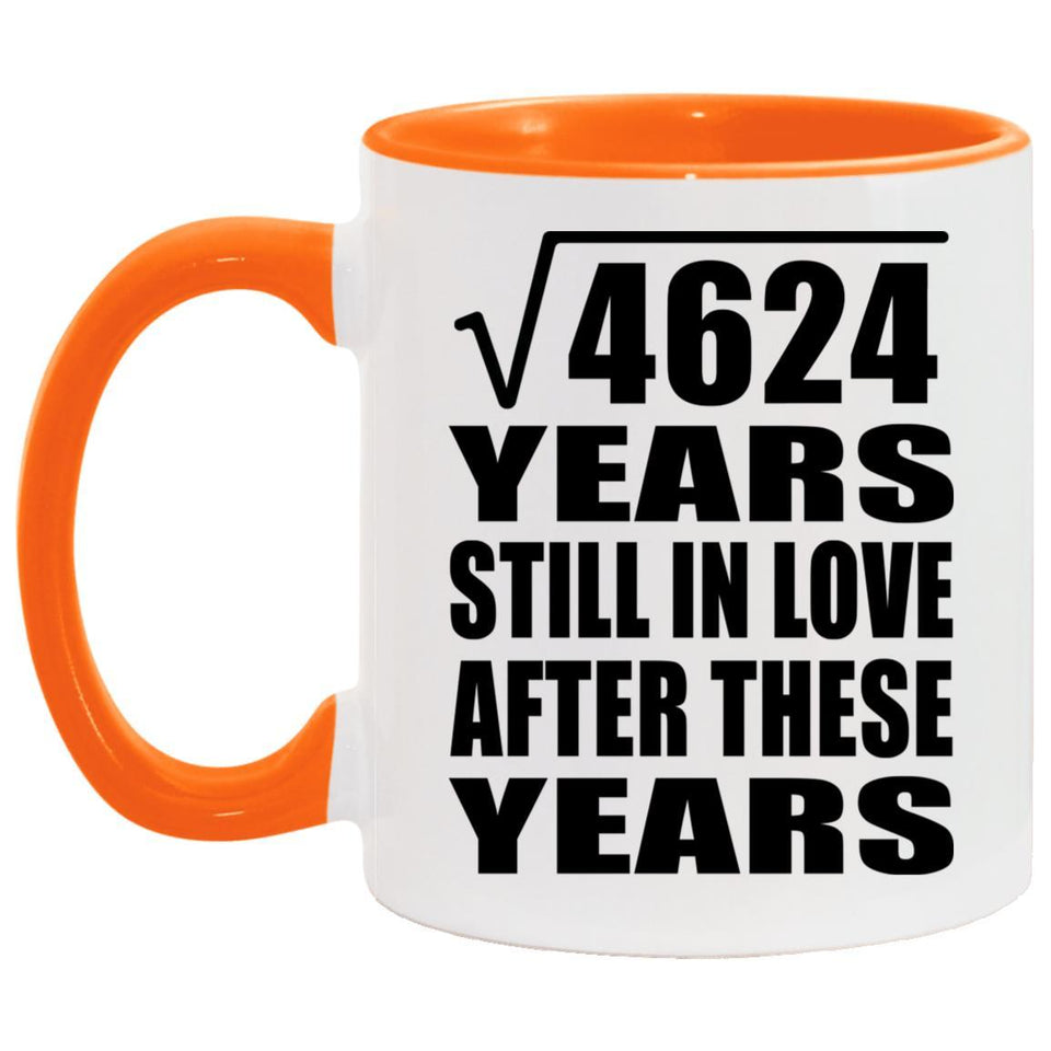 68th Anniversary Square Root of 4624 Years Still In Love - 11oz Accent Mug Orange