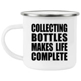 Collecting Bottles Makes Life Complete - 12oz Camping Mug