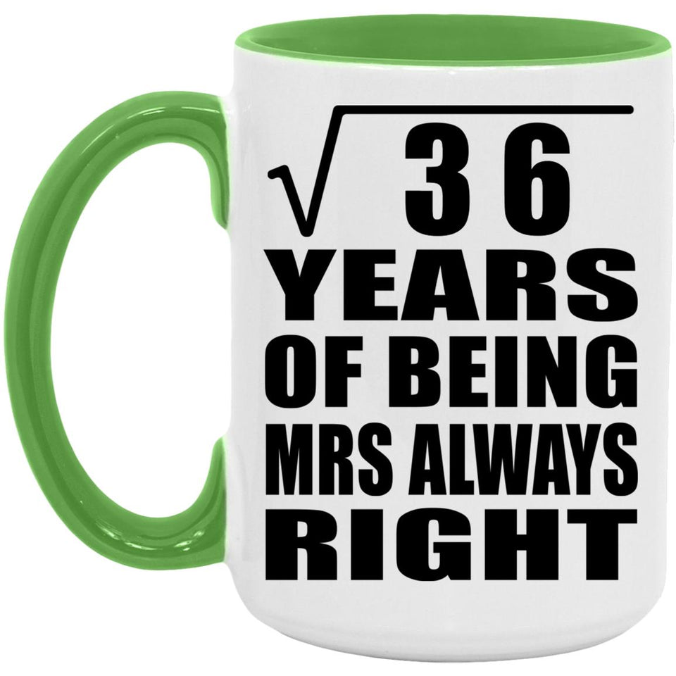 6th Anniversary Square Root of 36 Years Mrs Always Right - 15oz Accent Mug Green