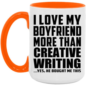I Love My Boyfriend More Than Creative Writing - 15oz Accent Mug Orange