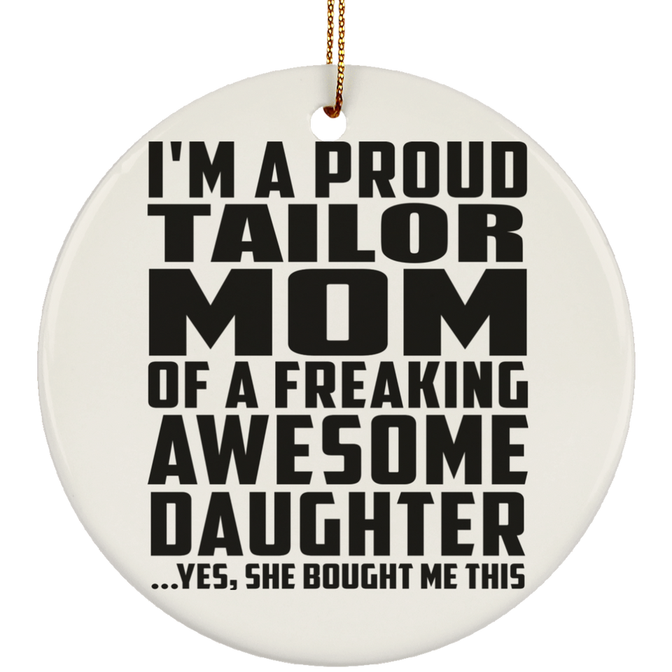 Proud Tailor Mom Of Awesome Daughter - Circle Ornament