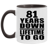 81st Anniversary 81 Years Down Lifetime To Go - 11oz Accent Mug Black